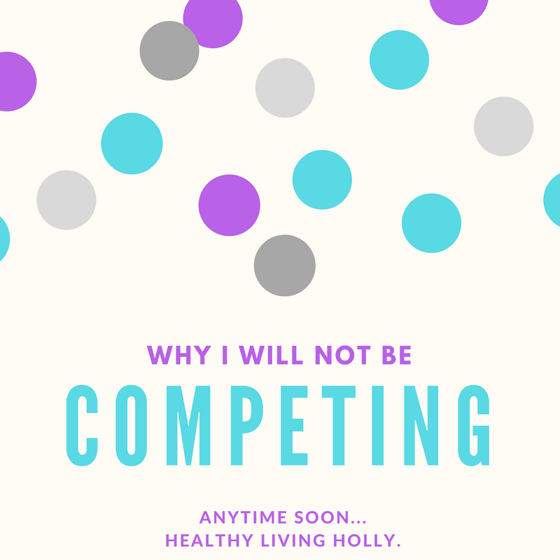 why-i-will-not-be-competing-anytime-soon-healthy-living-holly